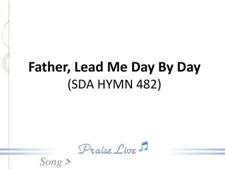 Father, Lead Me Day By Day (SDA HYMN 482)