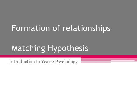 Formation of relationships Matching Hypothesis