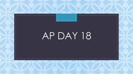 Ap Day 18.