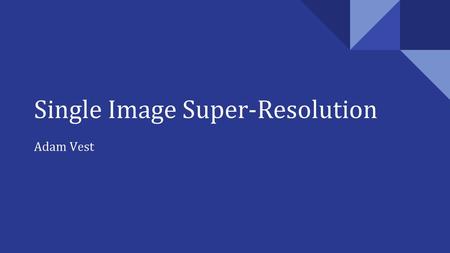 Single Image Super-Resolution