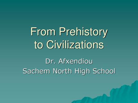 From Prehistory to Civilizations