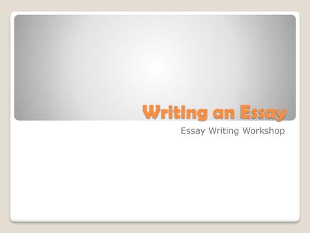 Essay Writing Workshop