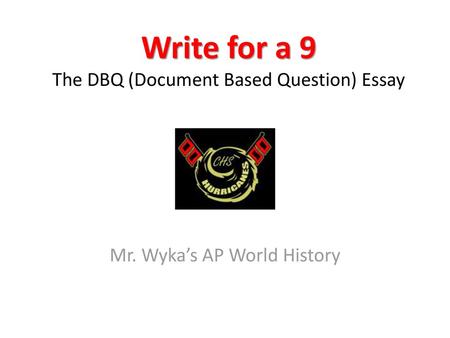 Write for a 9 The DBQ (Document Based Question) Essay