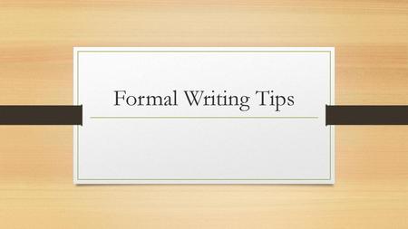 Formal Writing Tips.