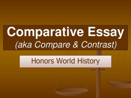 Comparative Essay (aka Compare & Contrast)