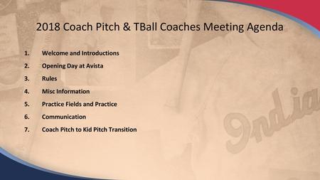 2018 Coach Pitch & TBall Coaches Meeting Agenda