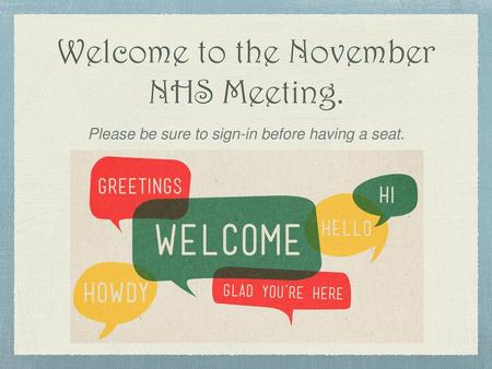 Welcome to the November NHS Meeting.