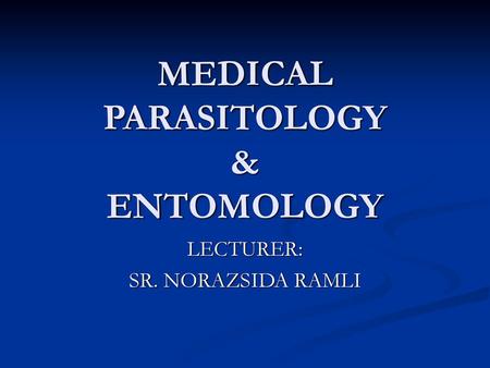 MEDICAL PARASITOLOGY & ENTOMOLOGY