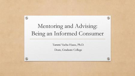 Mentoring and Advising: Being an Informed Consumer