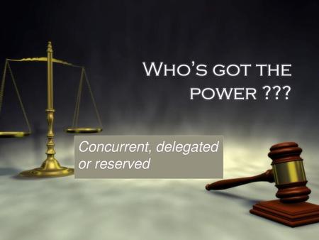 Concurrent, delegated or reserved