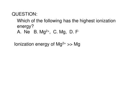 Ionization energy of Mg2+ >> Mg