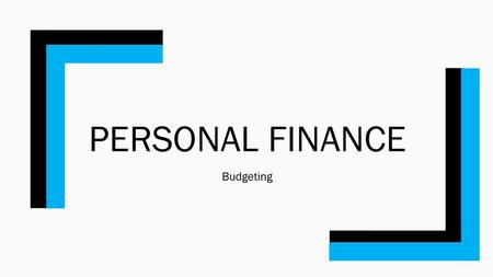 Personal Finance Budgeting Introduction to budgeting.