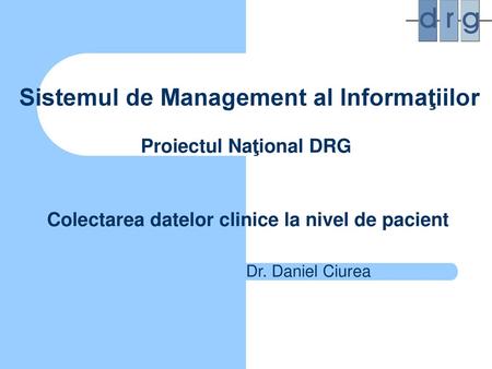 Sistemul de Management al Informaţiilor Proiectul Naţional DRG