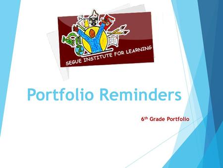 Portfolio Reminders 6th Grade Portfolio.