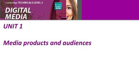 UNIT 1 Media products and audiences.