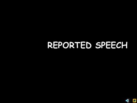 REPORTED SPEECH Unit 11 – English 12.