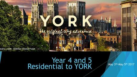 Year 4 and 5 Residential to YORK