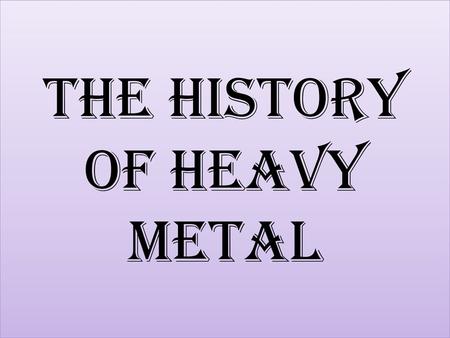 The History of Heavy Metal