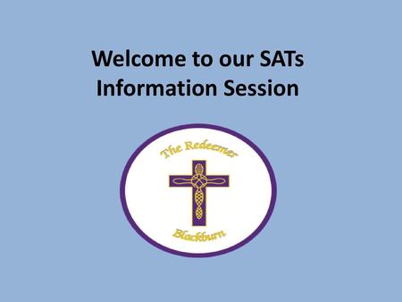 Welcome to our SATs Information Session