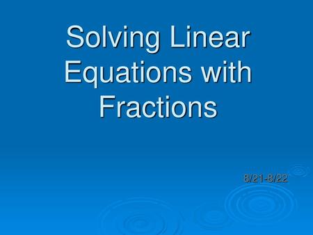 Solving Linear Equations with Fractions