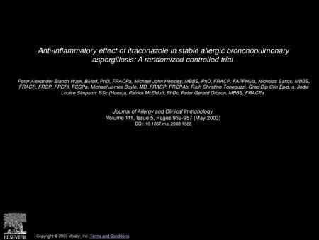 Anti-inflammatory effect of itraconazole in stable allergic bronchopulmonary aspergillosis: A randomized controlled trial  Peter Alexander Blanch Wark,