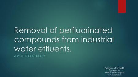 Removal of perfluorinated compounds from industrial water effluents.