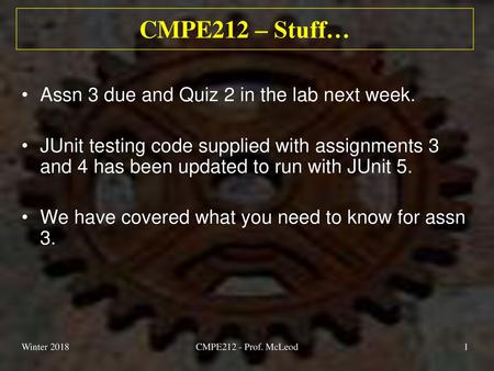 CMPE212 – Stuff… Assn 3 due and Quiz 2 in the lab next week.