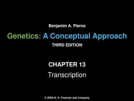 Genetics: A Conceptual Approach © 2009 W. H. Freeman and Company