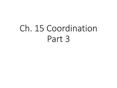 Ch. 15 Coordination Part 3.