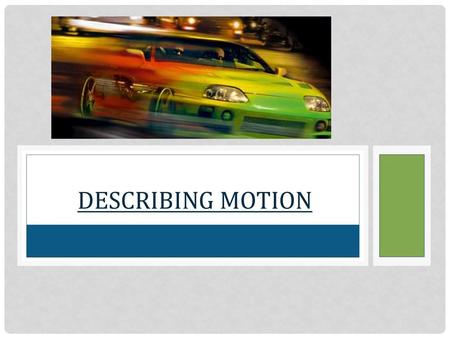 Describing Motion.