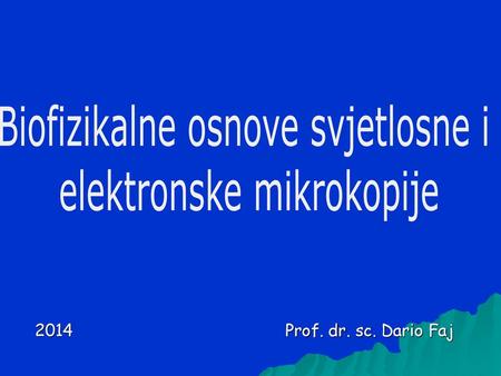 Biofizikalne osnove svjetlosne i elektronske mikrokopije