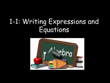 1-1: Writing Expressions and Equations