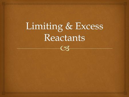 Limiting & Excess Reactants