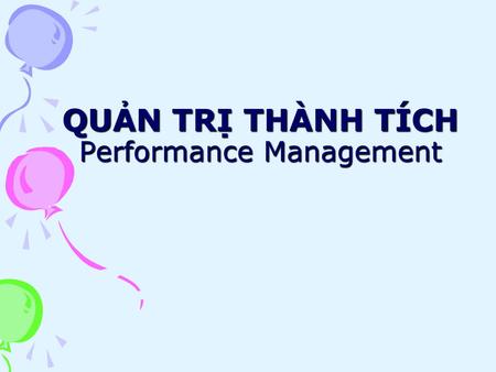 QUẢN TRỊ THÀNH TÍCH Performance Management