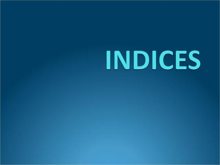 INDICES.