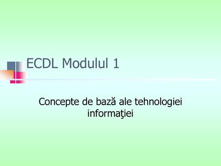 Concepte de bază ale tehnologiei informaţiei