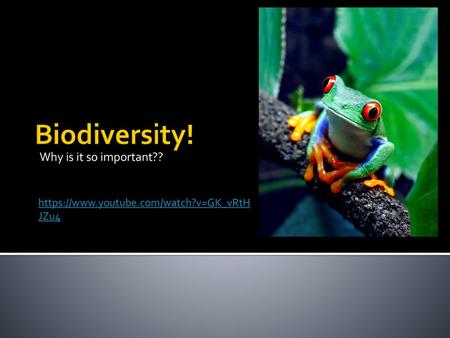 Biodiversity! Why is it so important??