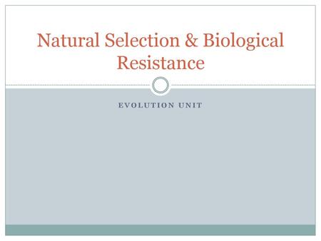 Natural Selection & Biological Resistance