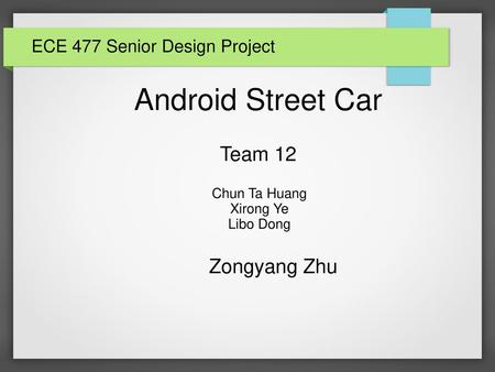 Android Street Car Team 12 Zongyang Zhu ECE 477 Senior Design Project