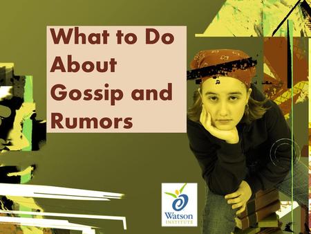 What to Do About Gossip and Rumors