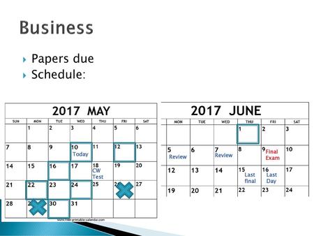 Business Papers due Schedule: Final Exam Today Review Review CW Test