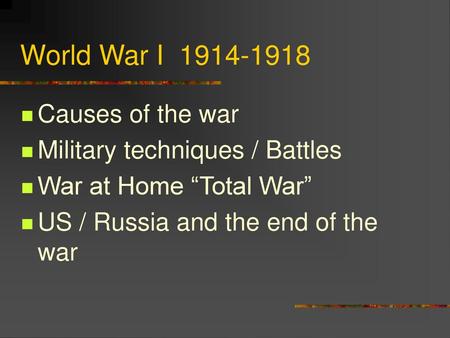 World War I Causes of the war Military techniques / Battles