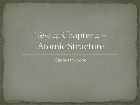 Test 4: Chapter 4 – Atomic Structure