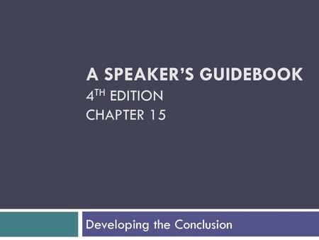 A SPEAKER’S GUIDEBOOK 4TH EDITION CHAPTER 15