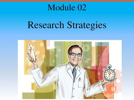 Module 02 Research Strategies.