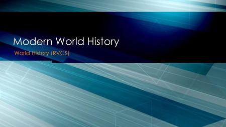 Modern World History World History (RVCS).