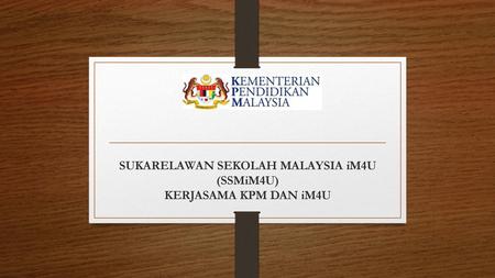 SUKARELAWAN SEKOLAH MALAYSIA iM4U (SSMiM4U) KERJASAMA KPM DAN iM4U