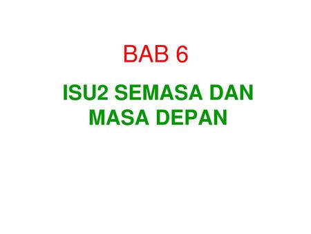 ISU2 SEMASA DAN MASA DEPAN