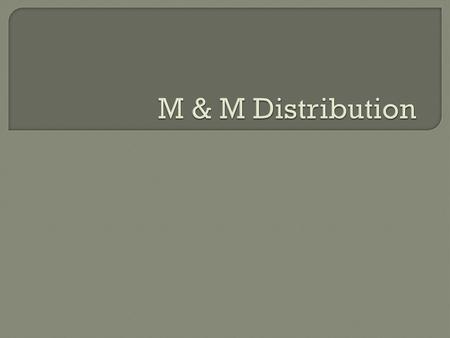 M & M Distribution.