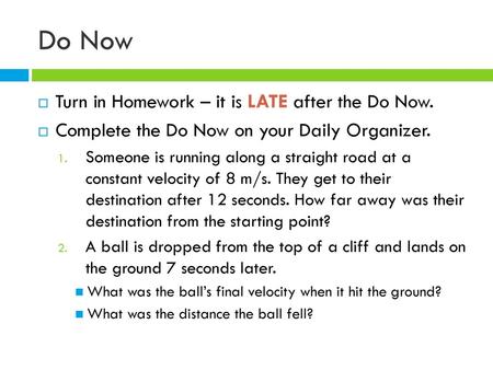 Do Now Turn in Homework – it is LATE after the Do Now.